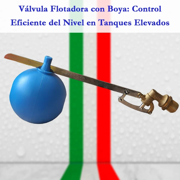 Válvula Flotadora con Boya Control Eficiente del Nivel en Tanques Elevados italvalv