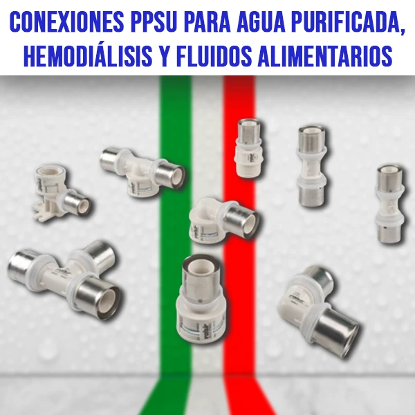CONEXIONES PPSU PARA AGUA PURIFICADA, HEMODIÁLISIS Y FLUIDOS ALIMENTARIOS italvalv